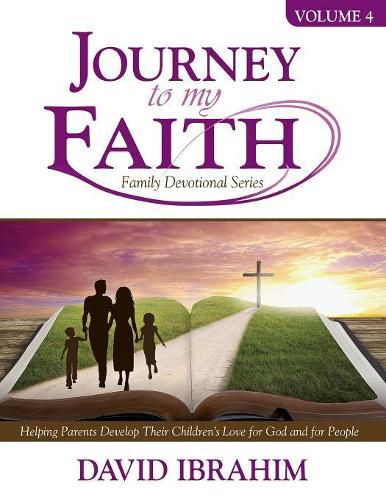 Cover image for Journey to My Faith Family Devotional Series Volume 4: Helping Parents Develop Their Children's Love for God and for People