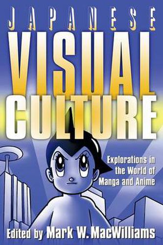 Cover image for Japanese Visual Culture: Explorations in the World of Manga and Anime