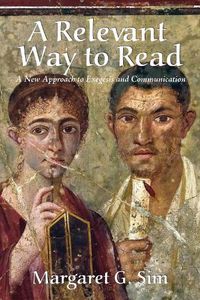 Cover image for A Relevant Way to Read: A New Approach to Exegesis and Communication