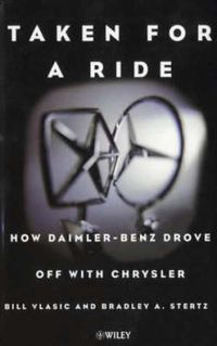 Cover image for Taken for a Ride: How Daimler-Benz Drove Off with Chrysler