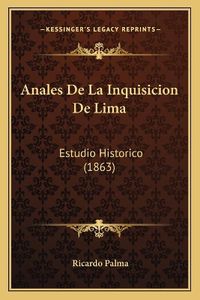 Cover image for Anales de La Inquisicion de Lima: Estudio Historico (1863)