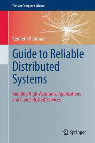 Cover image for Guide to Reliable Distributed Systems: Building High-Assurance Applications and Cloud-Hosted Services