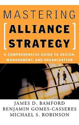 Mastering Alliance Strategy: A Comprehensive Guide to Design, Management, and Organization