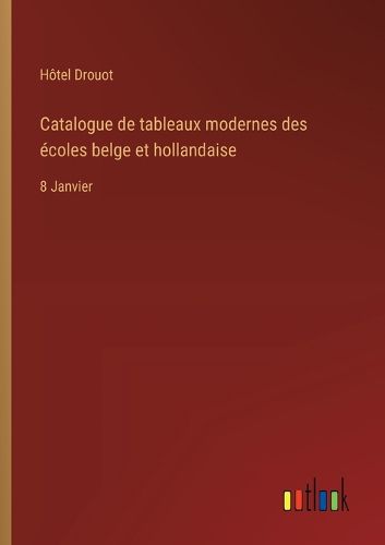 Cover image for Catalogue de tableaux modernes des ecoles belge et hollandaise
