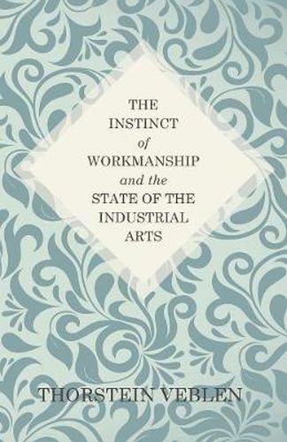 Cover image for The Instinct of Workmanship and the State of the Industrial Arts