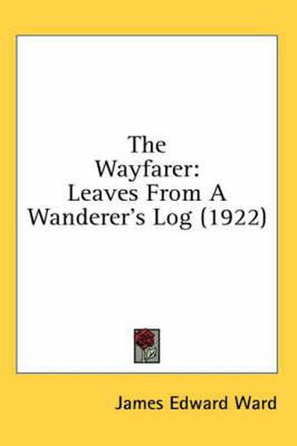 Cover image for The Wayfarer: Leaves from a Wanderer's Log (1922)