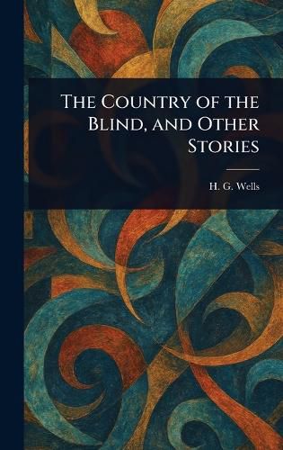 Cover image for The Country of the Blind, and Other Stories