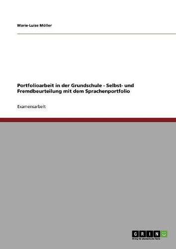 Portfolioarbeit in Der Grundschule. Selbst- Und Fremdbeurteilung Mit Dem Sprachenportfolio.