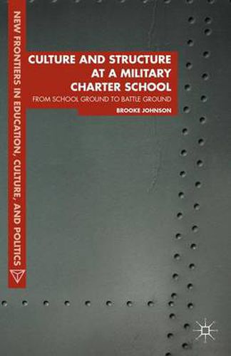 Cover image for Culture and Structure at a Military Charter School: From School Ground to Battle Ground