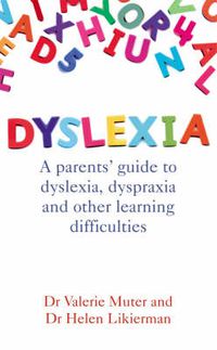 Cover image for Dyslexia: A Parents' Guide to Dyslexia, Dyspraxia and Other Learning Difficulties
