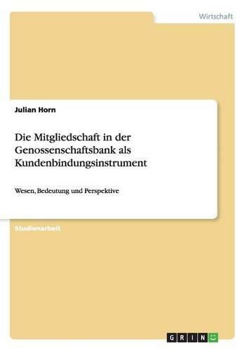 Cover image for Die Mitgliedschaft in der Genossenschaftsbank als Kundenbindungsinstrument: Wesen, Bedeutung und Perspektive