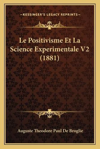 Le Positivisme Et La Science Experimentale V2 (1881)