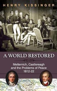 Cover image for A World Restored: Metternich, Castlereagh and the Problems of Peace, 1812-22