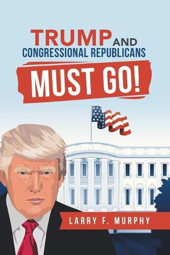 Cover image for Trump and Congressional Republicans Must Go!