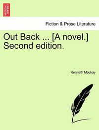 Cover image for Out Back ... [A Novel.] Second Edition.