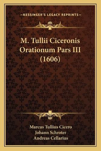 Cover image for M. Tullii Ciceronis Orationum Pars III (1606)