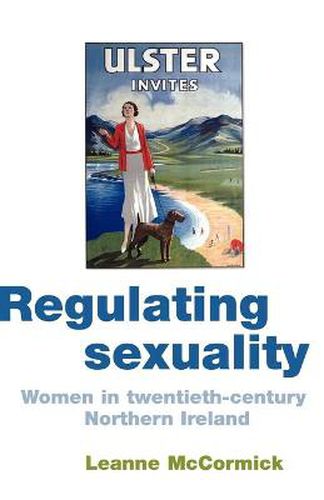 Cover image for Regulating Sexuality: Women in Twentieth-century Northern Ireland