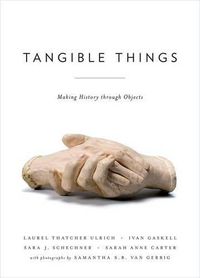 Cover image for Tangible Things: Making History through Objects