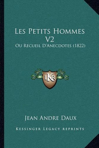 Les Petits Hommes V2: Ou Recueil D'Anecdotes (1822)