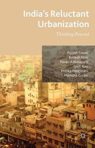 India's Reluctant Urbanization: Thinking Beyond