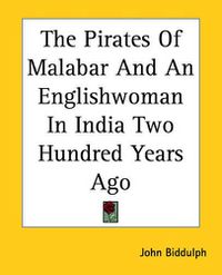 Cover image for The Pirates Of Malabar And An Englishwoman In India Two Hundred Years Ago