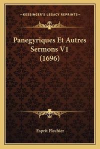 Cover image for Panegyriques Et Autres Sermons V1 (1696)