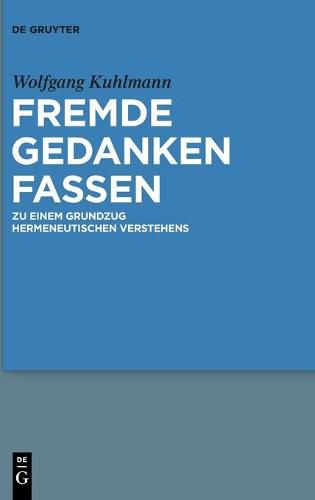 Cover image for Fremde Gedanken Fassen: Zu Einem Grundzug Hermeneutischen Verstehens