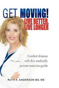 Cover image for Get Moving! Live Better, Live Longer