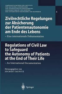 Cover image for Zivilrechtliche Regelungen zur Absicherung der Patientenautonomie am Ende des lebens/Regulations of Civil Law to Safeguard the Autonomy of Patients at the End of Their Life: Eine Internationale Dokumentation /an International Documentation