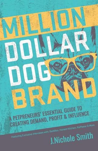 Cover image for Million Dollar Dog Brand: An Petrepreneur's Essential Guide to Creating Demand, Profit and Influence