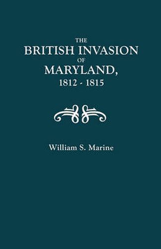 Cover image for The British Invasion of Maryland, 1812-1815