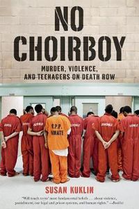 Cover image for No Choirboy: Murder, Violence, and Teenagers on Death Row