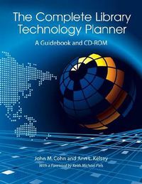 Cover image for The Complete Library Technology Planner: A Guidebook with Sample Technology Plans and RFPs on CD-ROM