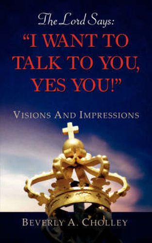 Cover image for The Lord Says: I Want to Talk to You, Yes You!