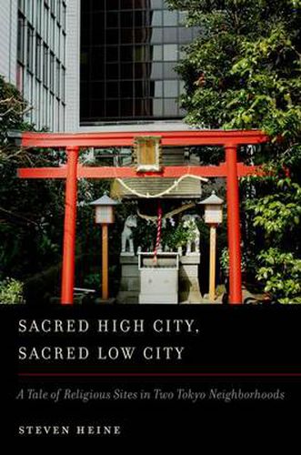 Cover image for Sacred High City, Sacred Low City: A Tale of Religious Sites in Two Tokyo Neighborhoods