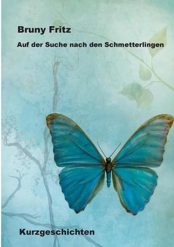 Cover image for Auf der Suche nach den Schmetterlingen: Kurzgeschichten