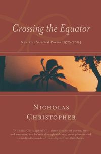 Cover image for Crossing the Equator: New and Selected Poems 1972-2004