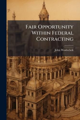 Cover image for Fair Opportunity Within Federal Contracting