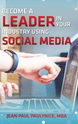 Cover image for Become a Leader in Your Industry Using Social Media