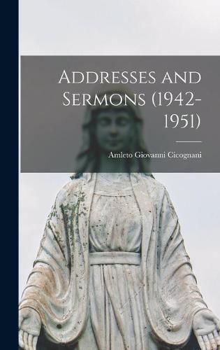 Addresses and Sermons (1942-1951)