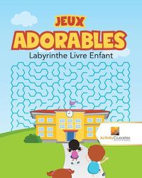 Cover image for Jeux Adorables: Labyrinthe Livre Enfant