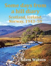 Cover image for Some Days from a Hill Diary: Scotland, Iceland, Norway, 1943-50