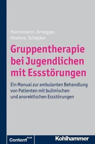 Gruppentherapie Bei Jugendlichen Mit Essstorungen: Ein Manual Zur Ambulanten Behandlung Von Patienten Mit Bulimischen Und Anorektischen Essstorungen