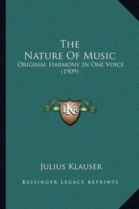 Cover image for The Nature of Music: Original Harmony in One Voice (1909)