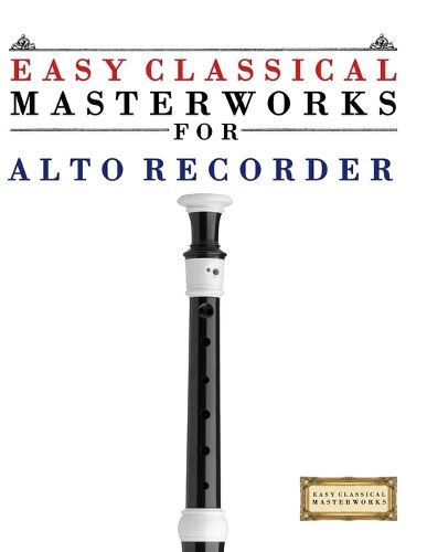 Cover image for Easy Classical Masterworks for Alto Recorder