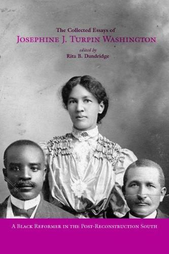 Cover image for The Collected Essays of Josephine J. Turpin Washington: A Black Reformer in the Post-Reconstruction South