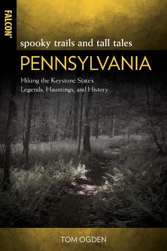 Cover image for Spooky Trails and Tall Tales Pennsylvania: Hiking the Keystone State's Legends, Hauntings, and History