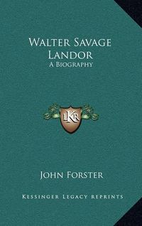 Cover image for Walter Savage Landor: A Biography