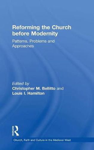 Reforming the Church before Modernity: Patterns, Problems and Approaches