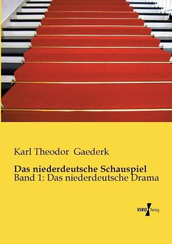 Cover image for Das niederdeutsche Schauspiel: Band 1: Das niederdeutsche Drama